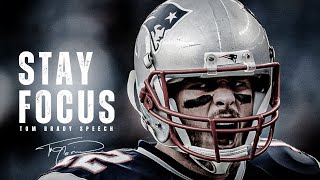 TOM BRADY wants talk to you: 5 TIPS TO STAY FOCUSED