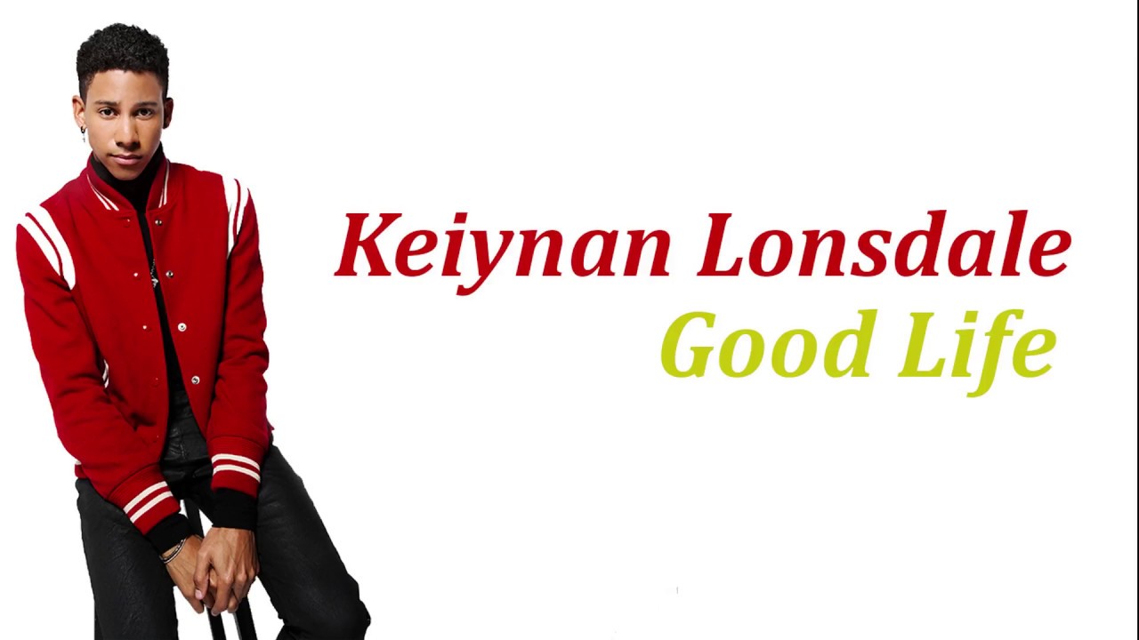 Keiynan Lonsdale   Good Life Lyrics