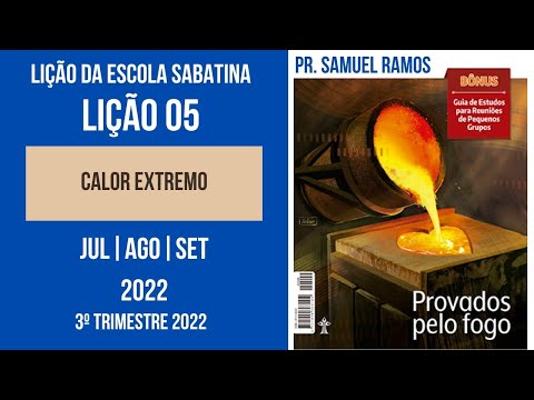 LIÇÃO 5 | LIÇÃO DA ESCOLA SABATINA | CALOR EXTREMO