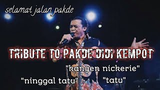 Tribute to DIDI KEMPOT tatu, ninggal tatu, kangen nickerie spesial lagu ambyar terbaru