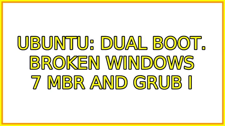 Ubuntu: Dual Boot. Broken Windows 7 MBR and Grub (3 Solutions!!)