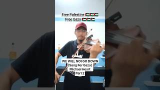 WE WILL NOT GO DOWN (Song For Gaza) - Michael Heart (part 2) #freepalaestine #freegaza