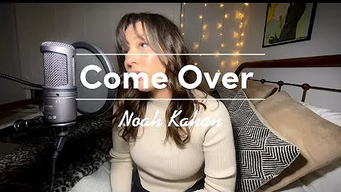 Come Over - Noah Kahan (COVER)