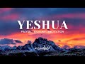 YESHUA | 1-hour Prophetic Instrumental | Prayer | Worship | Meditation