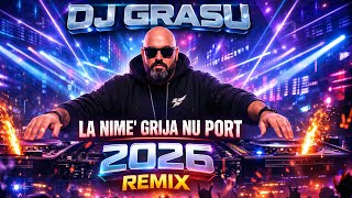 DJ Grasu - La nime' grija nu port 2026 Remix
