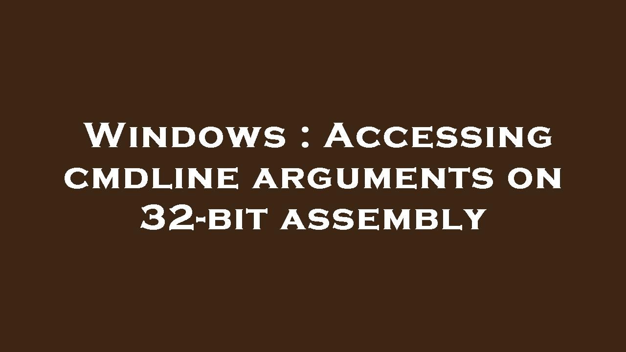 Windows : Accessing cmdline arguments on 32-bit assembly - YouTube