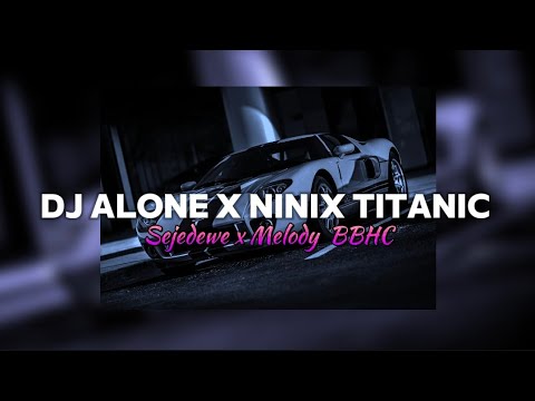 DJ ALONE X NINIX TITANIC ( Slowed + Reverb ) VIRAL TIKTOK TERBARU SOUND FEBRY REMIX