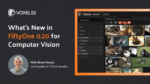 What’s New in FiftyOne 0.20 for Your Computer Vision Workflows