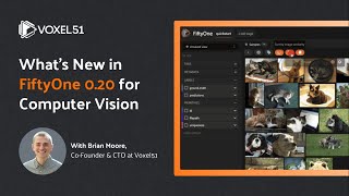 What’s New in FiftyOne 0.20 for Your Computer Vision Workflows