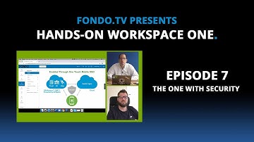 Hands-on Workspace ONE. - Episode 07 - The one with Security