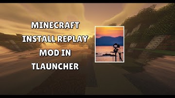 The easiest way to install replay mod in Tlauncher