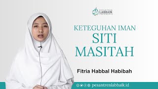 KETEGUHAN IMAN SITI MASITOH - Fitria Habbal Habibah - Pesantren Labbaik Indonesia