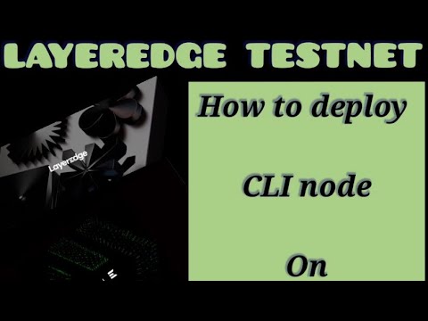 HOW TO DEPLOY CLI NODE ON LAYEREDGE TESTNET - YouTube