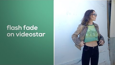 how to: flash fade transition on video star | chmbiess
