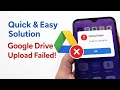 3 Quick & Easy Solutions to Fix Google Drive Upload Failed on Android Phone