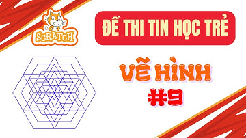 Hướng Dẫn Giải Đề Thi Tin Học Trẻ #9 - Vẽ Hoa Văn Đa Giác Độc Đáo Trong Scratch