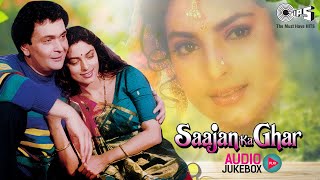 Saajan Ka Ghar - Audio Jukebox | Juhi Chawla, Rishi Kapoor | 90's Hits | Alka Yagnik, Kumar Sanu