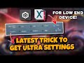 TIPS : HOW TO UNLOCK ULTRA SETTINGS (REFRESH RATE + GRAPHICS) FOR LOW END DEVICES.