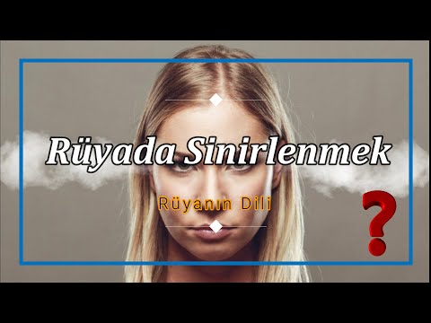 RÜYADA SİNİRLENMEK NE ANLAMA GELİR ? (rüya tabiri)