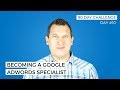 An insider's guide to becoming a Google AdWords Specialist