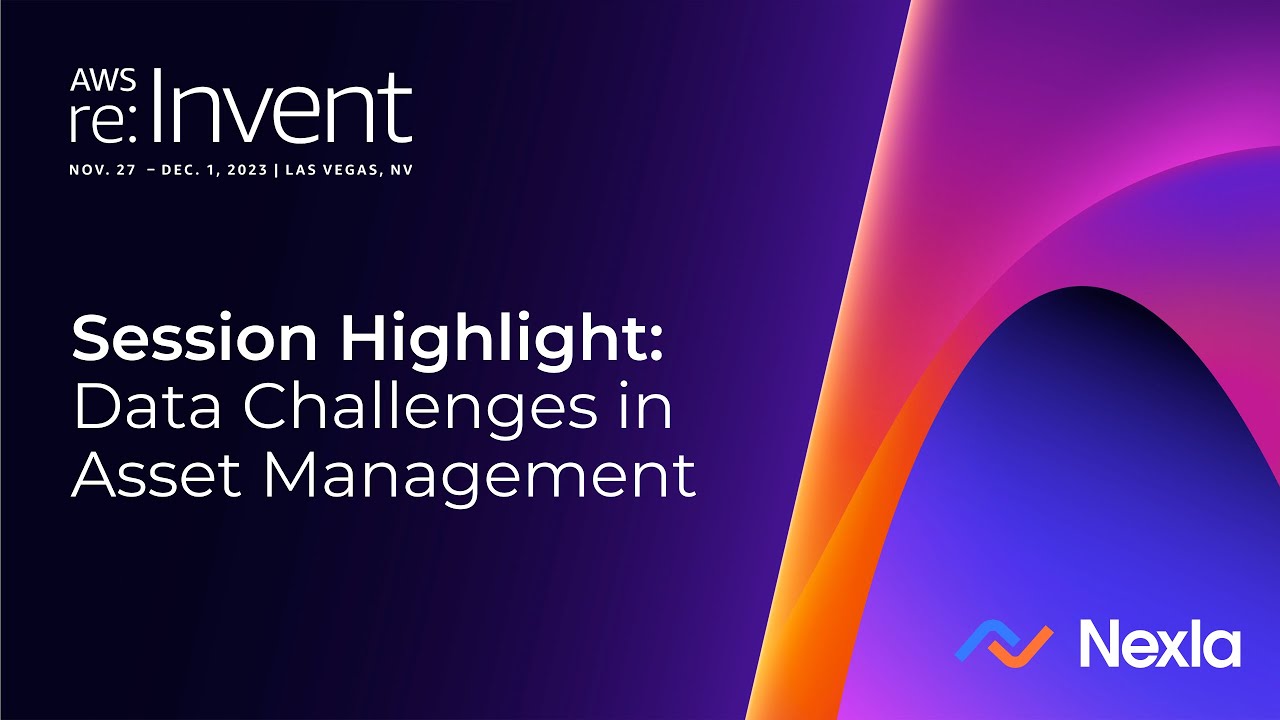 Data Challenges in Asset Management: Highlights from Reinvent 2023 ...