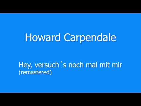 Howard Carpendale - Hey, versuch´s nochmal mit mir - (remastered)