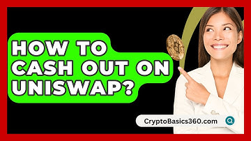 How to Cash Out on Uniswap? - CryptoBasics360.com