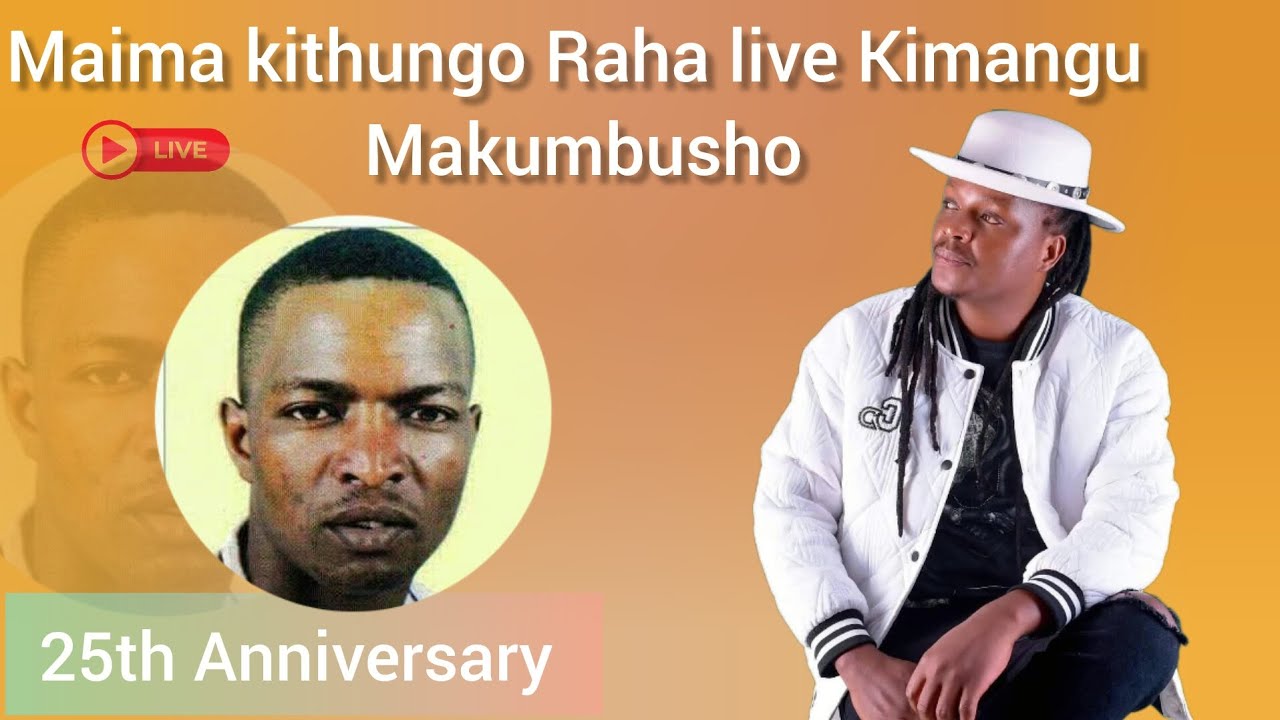 LIVE 🔴 PERFORMANCE MAIMA KITHUNGO RAHA  KIMANGU 25TH ANNIVERSARY 