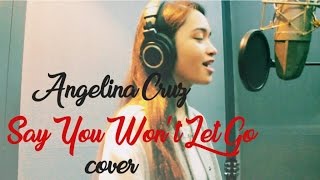Angelina Cruz - Say You Won't Let Go (Cover) chords