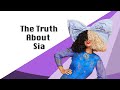 The Truth About Sia