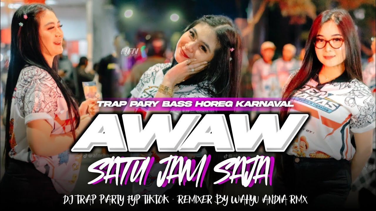 DJ AW AW SATU JAM SAJA MELINDA - VIBES TRAP PARTY BASS HOREG KARNAVAL