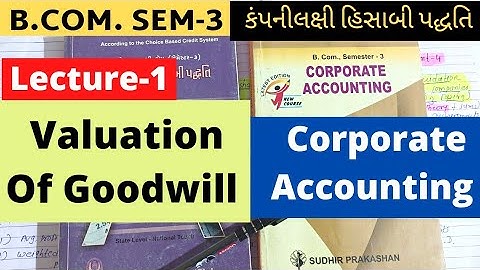 Valuation of Goodwill Lecture 1 Corporate Accounting B.Com SEM 3  Gujarat University