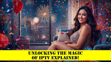 Unlocking the Magic of IPTV Explained!