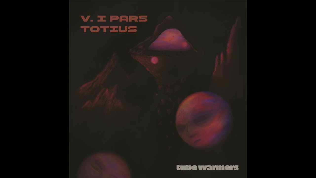 Tube Warmers - V.IPars Totius (Full Album 2025)