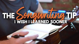 The Songwriting Tip I Wish I Learned Sooner