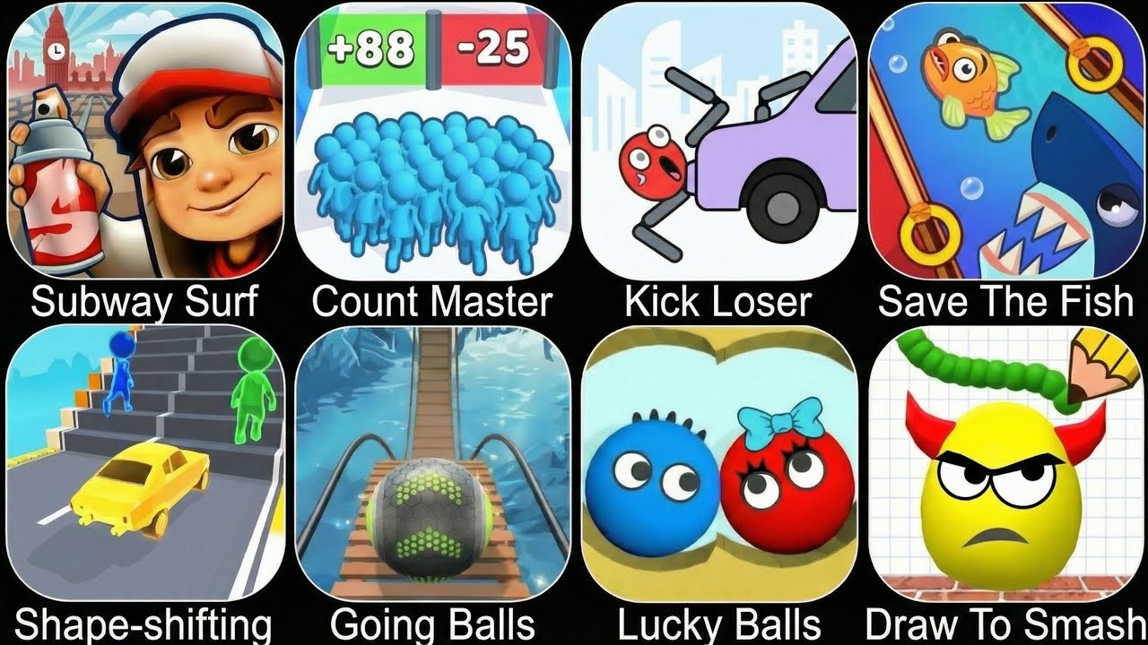 Subway Surfers,Count Master,Kick Loser,Save The Fish,Shape-Shifting,Going Balls,Lucky Balls
