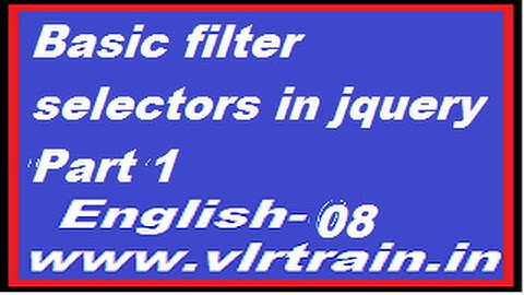Basic filter selectors in jquery Part 1 English-08-vlr training