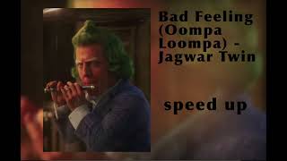 Bad Feeling (Oompa Loompa) - speed up Resimi