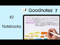 #2 Goodnotes 7: notebooks for beginners