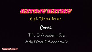 RHOMA IRAMA ft. RIZA UMAMI - HATIMU HATIKU//ROMANTIC COVER TRIA D'ACADEMY 2 \u0026 ADY BIMA D'ACADEMY 2