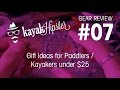 Gift Ideas for Paddlers / Kayakers under $25 - Gear Review #07 - Kayak Hipster