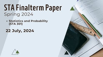 "Virtual University of Pakistan Spring 2024 : STA 301 |Final Term Paper | 22 July 2024 |