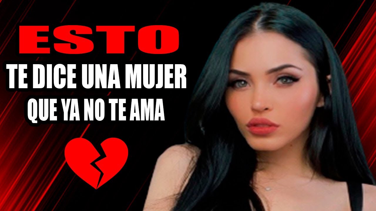 Frases Que Te DICE Una MUJER Que Ya No Esta ENAMORADA De Ti- Esto Te Dice Una Mujer Que no te ama