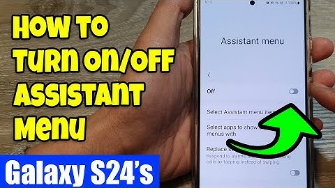 Galaxy S24/S24+/Ultra: How to Turn On/Off Assistant Menu