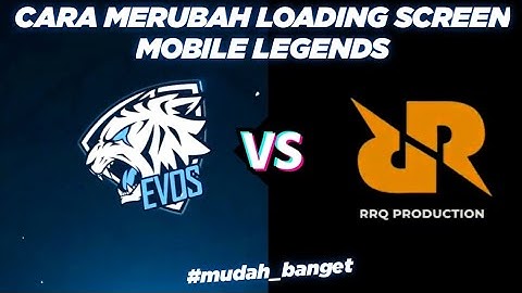 TUTORIAL CARA MERUBAH LOADING SCREEN MOBILE LEGENDS MENJADI LOGO EVOS/RRQ VIRAL TIK-TOK