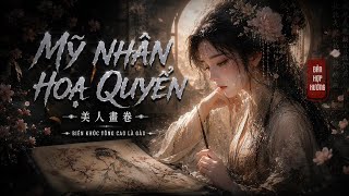 ✨ [PINYIN & VIETSUB] MỸ NHÂN HỌA QUYỂN (美人畫卷) – HỢP XƯỚNG | Tông Cao Là Gào