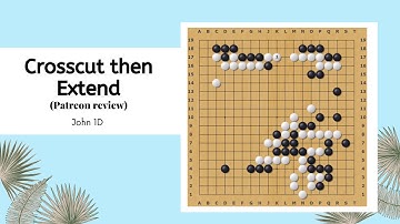 Crosscut then extend! (Patreon Go game review)