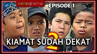 Kiamat Sudah Dekat 2 Episode 1