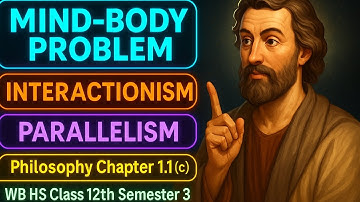 WB HS Class 12th Philosophy Chapter 1.1 (c) || Semester 3 || MIND-BODY PROBLEM EXPLAINED IN EASY WAY