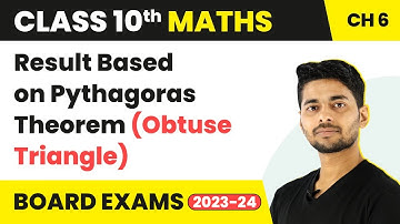 Result Based on Pythagoras Theorem (Obtuse Triangle) - Triangles | Class 10 Maths Chapter 6 | CBSE